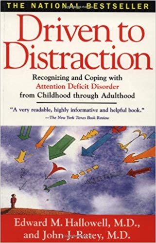Driven to distraction: recognizing and coping with Attention Deficit Disorder from childhood through