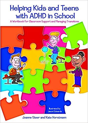 Helping Kids and Teens with ADHD in School: A Workbook for Classroom Support and Managing Transition