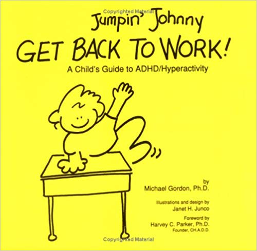 Jumpin' Johnny get back to work! A child's guide to ADHD/Hyperactivity